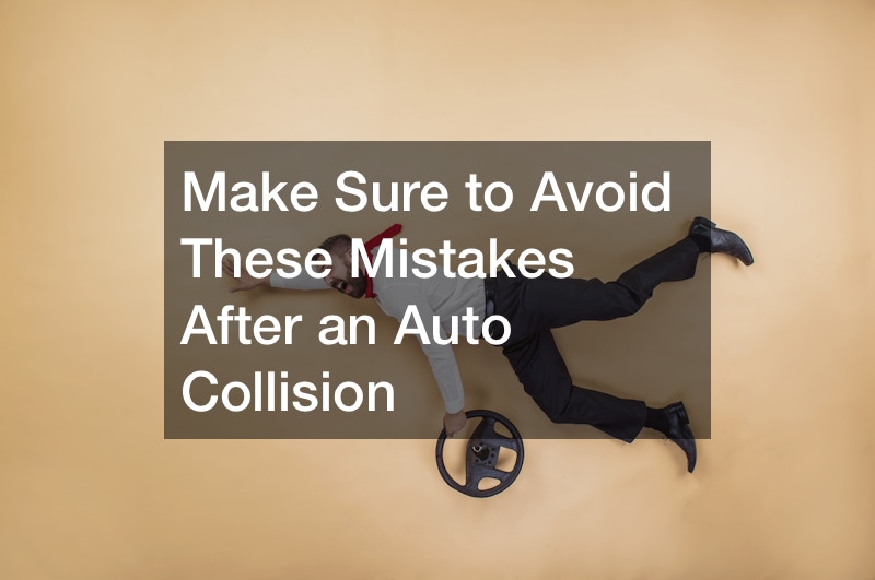 Make Sure to Avoid These Mistakes After an Auto Collision