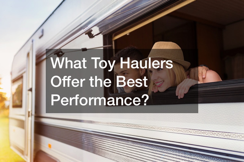 What Toy Haulers Offer the Best Performance?