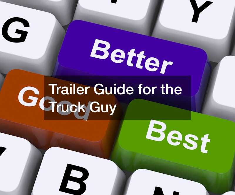 Trailer Guide for the Truck Guy