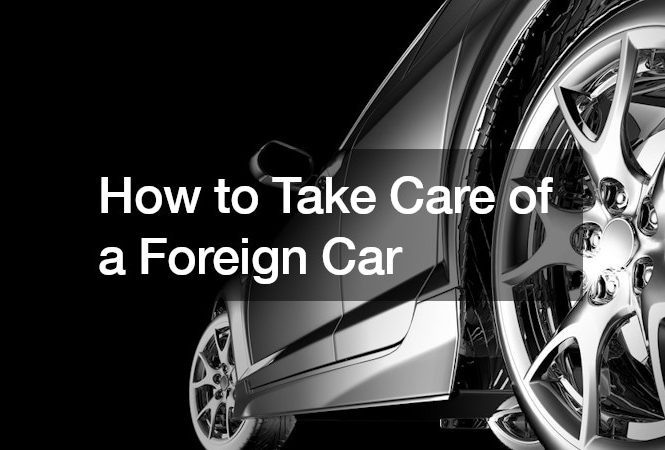 How to Take Care of a Foreign Car