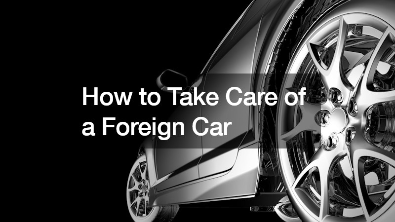 How to Take Care of a Foreign Car