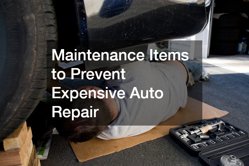 Maintenance Items to Prevent Expensive Auto Repair