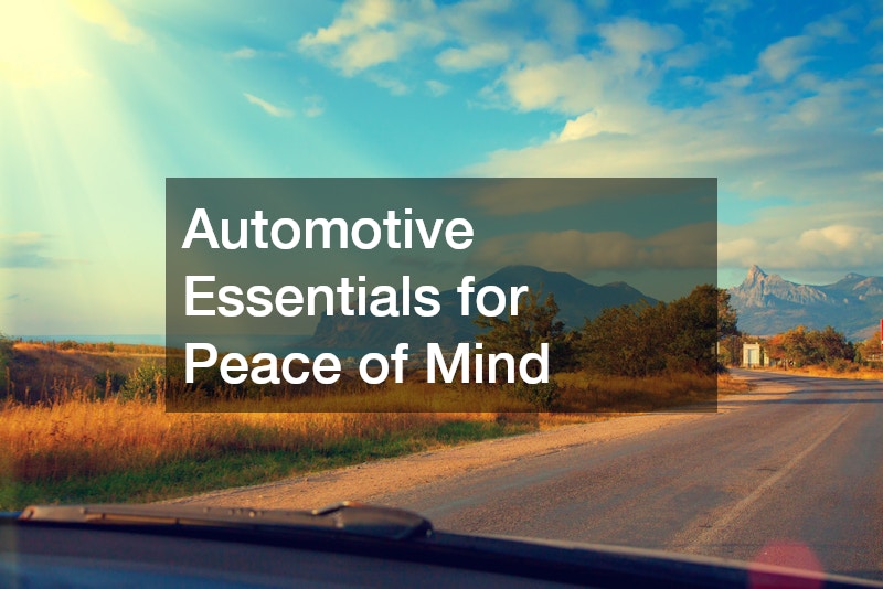 Automotive Essentials for Peace of Mind