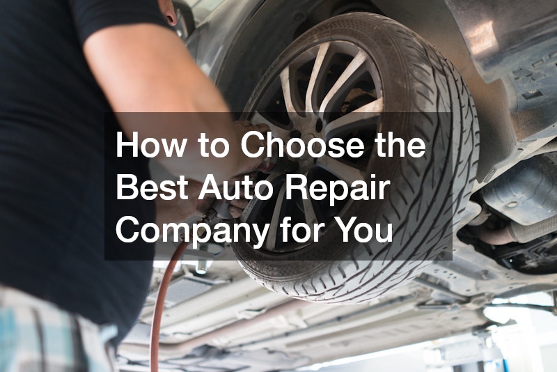 How to Choose the Best Auto Repair Company for You