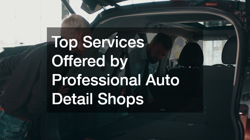 Top Services Offered by Professional Auto Detail Shops