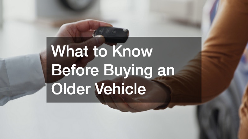 What to Know Before Buying an Older Vehicle